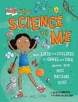 The Science of Me: From likes and dislikes to genes and DNA, discover how you became YOU! - Anna Claybourne - cover