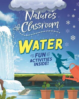 Nature's Classroom: Water - Izzi Howell - cover