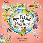 Where Does It Go?: Poo, Plastic and Other Solids