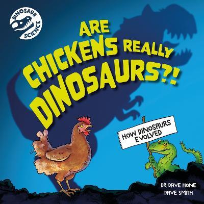 Dinosaur Science: Are Chickens Really Dinosaurs?! - Dave Hone - cover