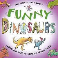 Funny Dinosaurs: Laugh-out-loud prehistoric nature facts! - Paul Mason - cover