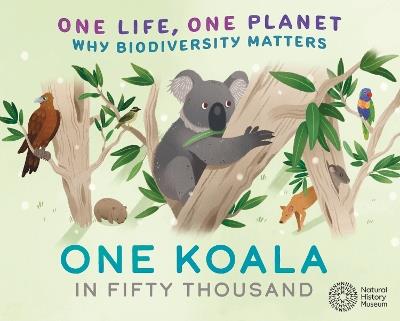 One Life, One Planet: One Koala in Fifty Thousand: Why Biodiversity Matters - Sarah Ridley - cover