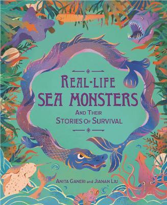 Real-life Sea Monsters and their Stories of Survival - Anita Ganeri - cover