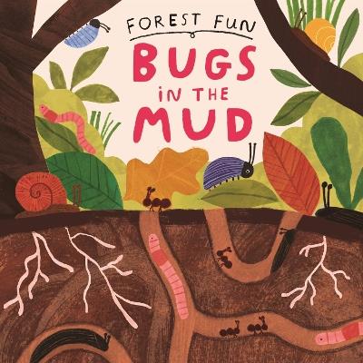 Forest Fun: Bugs in the Mud - Susie Williams - cover