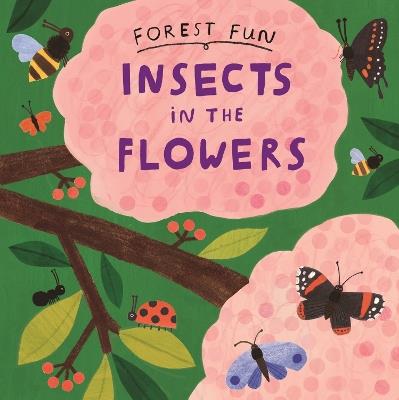 Forest Fun: Insects in the Flowers - Susie Williams - cover