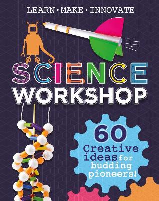 Science Workshop: 60 Creative Ideas for Budding Pioneers - Anna Claybourne - cover
