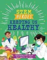 STEM Heroes: Keeping Us Healthy - Tom Jackson - cover