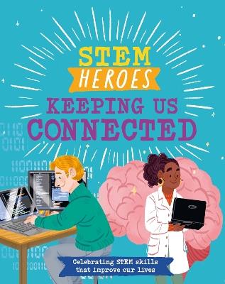 STEM Heroes: Keeping Us Connected - Tom Jackson - cover