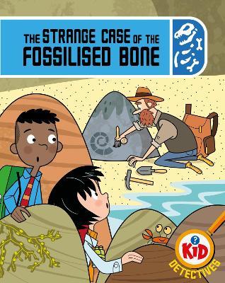 Kid Detectives: The Strange Case of the Fossilised Bone - Adam Bushnell - cover
