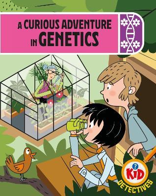 Kid Detectives: A Curious Adventure in Genetics - Adam Bushnell - cover