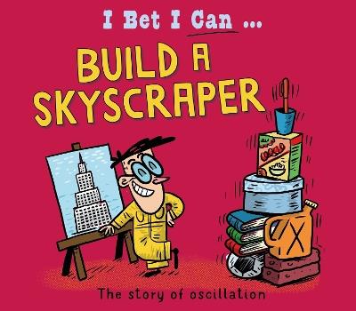 I Bet I Can: Build a Skyscraper - Tom Jackson - cover