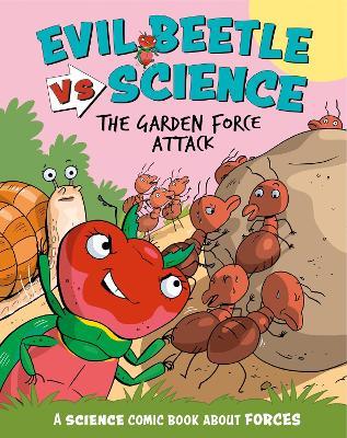 Evil Beetle Versus Science: The Garden Force Attack: A Science Comic Book About Forces - Paul Mason - cover