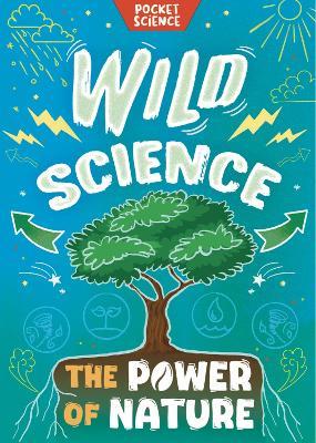 Pocket Science: Wild Science: The Power of Nature - Tom Jackson - cover