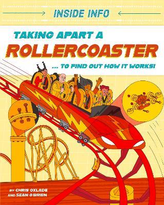 Inside Info: Taking Apart a Rollercoaster: ... to find out how it works! - Chris Oxlade - cover