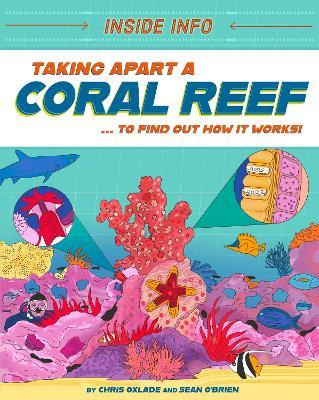 Inside Info: Taking Apart a Coral Reef: ... to find out how it works! - Chris Oxlade - cover