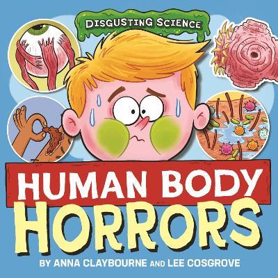 Disgusting Science: Human Body Horrors - Anna Claybourne - cover