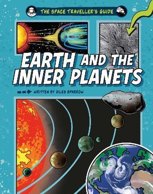 The Space Traveller's Guide: Earth and the Inner Planets - Giles Sparrow - cover