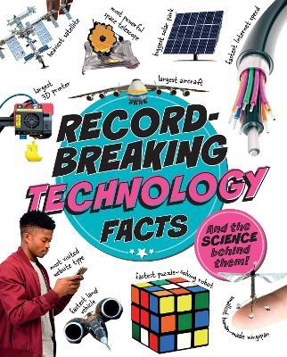 Record-Breaking: Technology Facts: And the science behind them! - Izzi Howell - cover