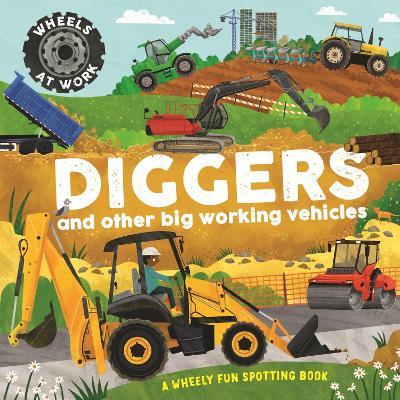 Wheels at Work: Diggers: and other big working vehicles - Bryony Davies - cover
