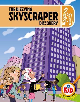 Kid Detectives: The Dizzying Skyscraper Discovery - Adam Bushnell - cover