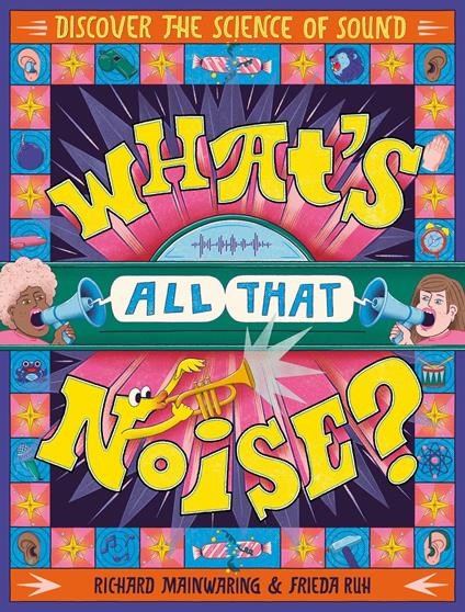 What's All That Noise? - Richard Mainwaring,Frieda Ruh - ebook