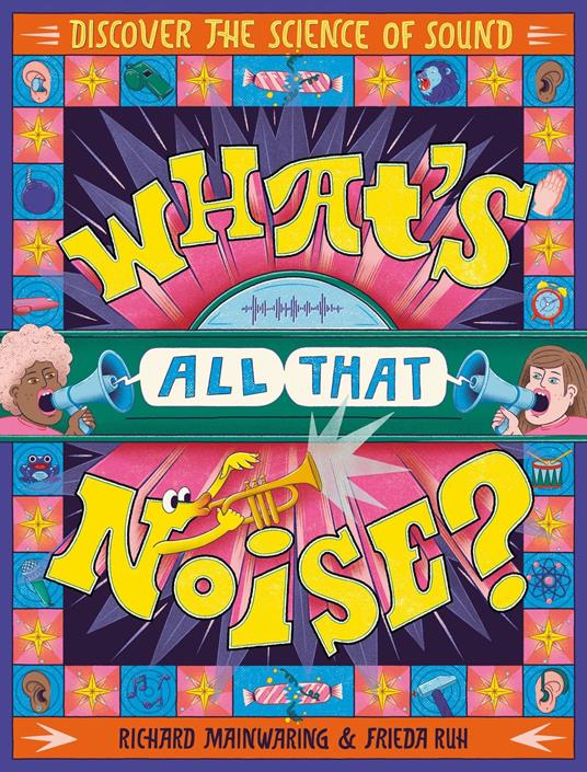 What's All That Noise? - Richard Mainwaring,Frieda Ruh - ebook