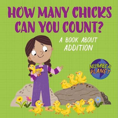 Number Planet: How Many Chicks Can You Count?: A book about addition - Louise Spilsbury - cover
