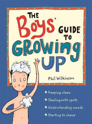 The Boys' Guide to Growing Up: the best-selling puberty guide for boys - Phil Wilkinson - cover