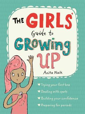 The Girls' Guide to Growing Up: the best-selling puberty guide for girls - Anita Naik - cover