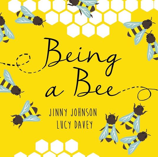 Being a Bee - Jinny Johnson,Lucy Davey - ebook