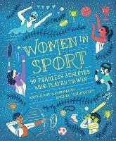 Women in Sport: Fifty Fearless Athletes Who Played to Win - Rachel Ignotofsky - cover