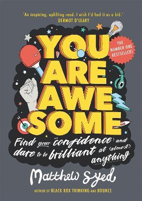 You Are Awesome: Find Your Confidence and Dare to be Brilliant at (Almost) Anything - Matthew Syed - cover