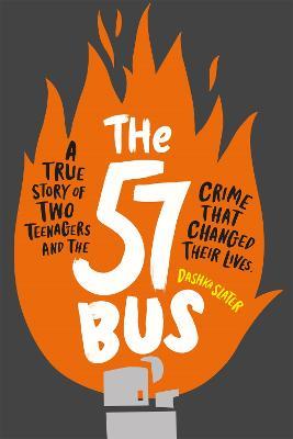 The 57 Bus: A True Story of Two Teenagers and the Crime That Changed Their Lives - Dashka Slater - cover