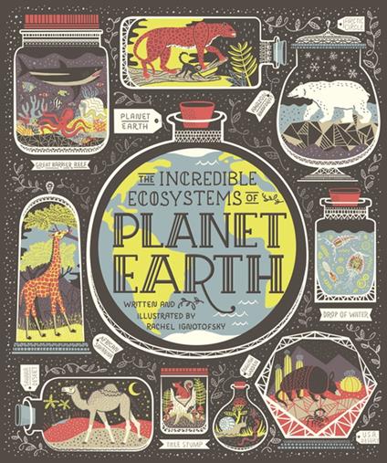 The Incredible Ecosystems of Planet Earth - Rachel Ignotofsky - ebook