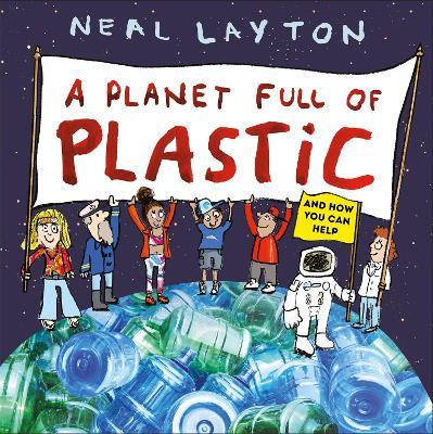 Eco Explorers: A Planet Full of Plastic: and how you can help - Neal Layton - cover