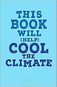 This Book Will (Help) Cool the Climate: 50 Ways to Cut Pollution, Speak Up and Protect Our Planet! - Isabel Thomas - cover