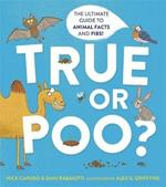 True or Poo?: The Ultimate Guide to Animal Facts and Fibs