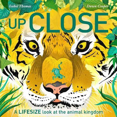 Up Close: A life-size look at the animal kingdom - Isabel Thomas - cover