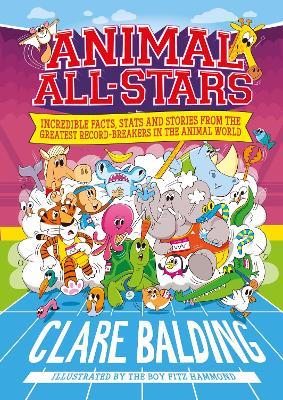 Animal All-Stars: Incredible Facts, Stats and Stories from the Animal Kingdom - Clare Balding - cover