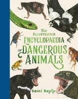 The Illustrated Encyclopaedia of Dangerous Animals - Sami Bayly - cover