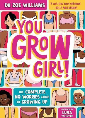 You Grow Girl!: The Complete No Worries Guide to Growing Up - Zoe Williams - cover