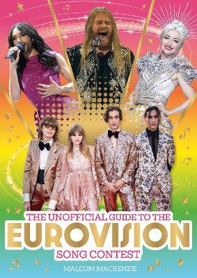 The Unofficial Guide to the Eurovision Song Contest 2024: The must-have guide to Eurovision! - Malcolm Mackenzie - cover