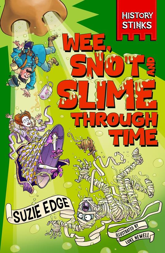 History Stinks!: Wee, Snot and Slime Through Time - Suzie Edge,Luke Newell - ebook