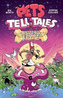Pets Tell Tales: Ancient Egypt - Rik Worth,Jordan Collver - cover