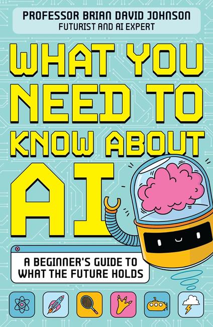 What You Need to Know About AI - Brian David Johnson - ebook