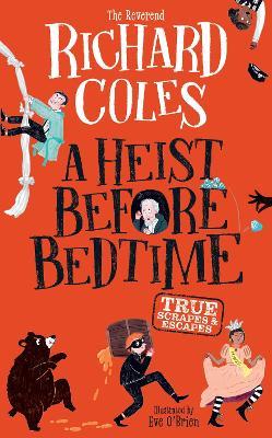 A Heist Before Bedtime: True scrapes and escapes from the bestselling Reverend Richard Coles - Richard Coles - cover