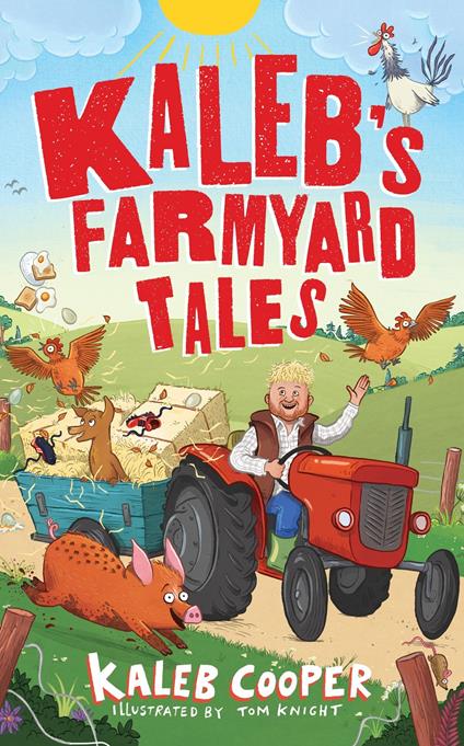 Kaleb’s Farmyard Tales: Escaping Animals and Runaway Tractors - Kaleb Cooper,Tom Knight - ebook
