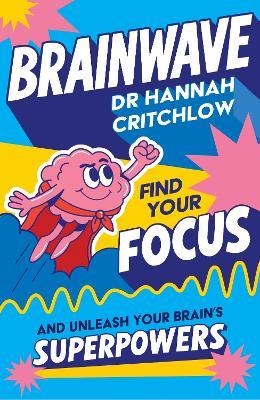 Brainwave: Find your focus and unleash your brain’s superpowers - Hannah Critchlow - cover