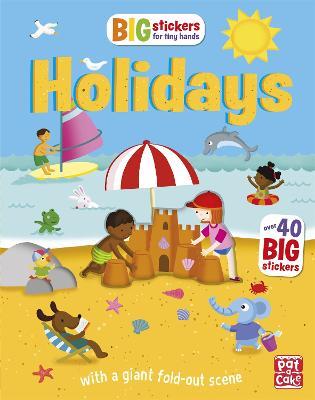 Big Stickers for Tiny Hands: Holidays: With scenes, activities and a giant fold-out picture - Pat-a-Cake,Fiona Munro - cover