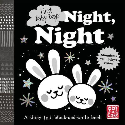 First Baby Days: Night, Night: A touch-and-feel board book for your baby to explore - Pat-a-Cake - cover